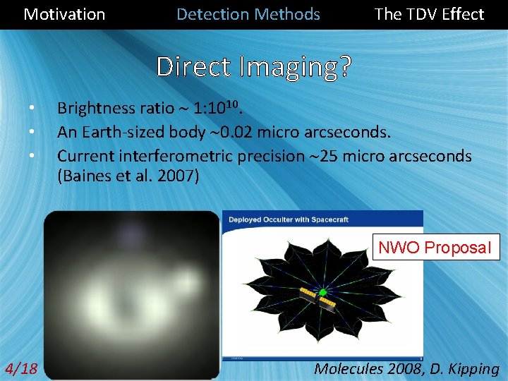 Motivation Detection Methods The TDV Effect Direct Imaging? • • • Brightness ratio 1: