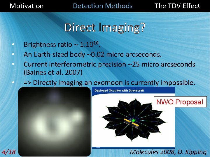 Motivation Detection Methods The TDV Effect Direct Imaging? • • Brightness ratio 1: 1010.