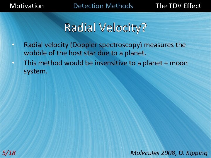 Motivation Detection Methods The TDV Effect Radial Velocity? • • 5/18 Radial velocity (Doppler