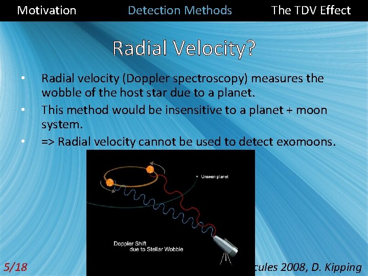 Motivation Detection Methods The TDV Effect Radial Velocity? • • • 5/18 Radial velocity