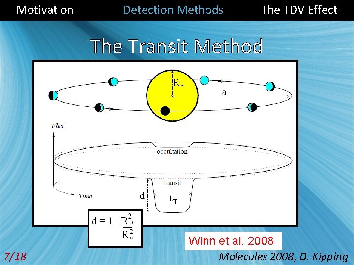 Motivation Detection Methods The TDV Effect The Transit Method 7/18 Winn et al. 2008