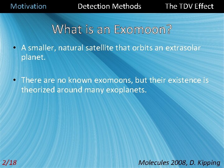 Motivation Detection Methods The TDV Effect What is an Exomoon? • A smaller, natural