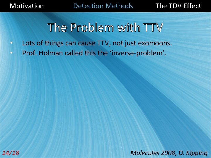Motivation Detection Methods The TDV Effect The Problem with TTV • • 14/18 Lots
