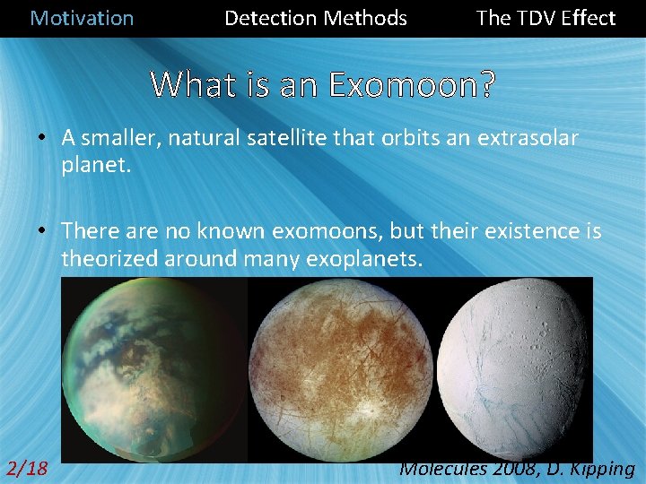 Motivation Detection Methods The TDV Effect What is an Exomoon? • A smaller, natural