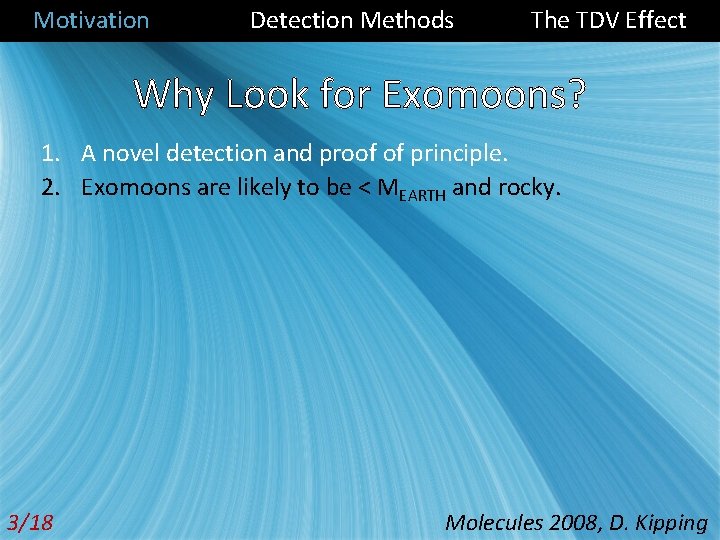 Motivation Detection Methods The TDV Effect Why Look for Exomoons? 1. A novel detection