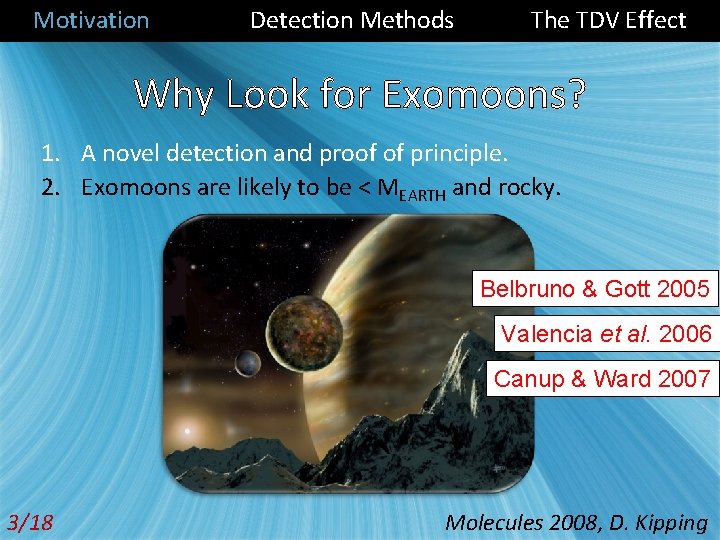 Motivation Detection Methods The TDV Effect Why Look for Exomoons? 1. A novel detection