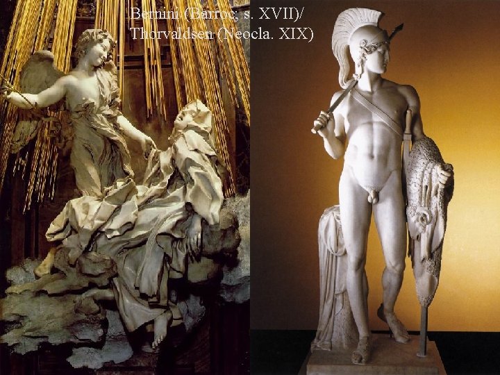 Bernini (Barroc; s. XVII)/ Thorvaldsen (Neocla. XIX) 