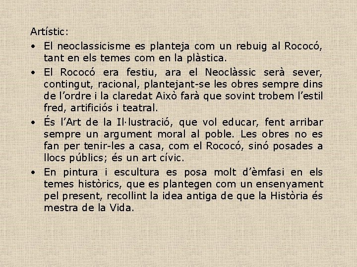 Artístic: • El neoclassicisme es planteja com un rebuig al Rococó, tant en els