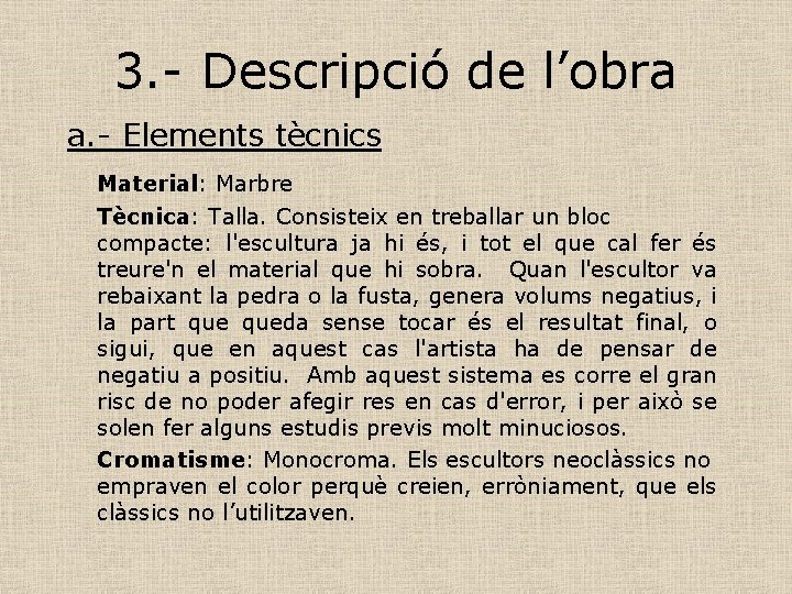 3. - Descripció de l’obra a. - Elements tècnics Material: Marbre Tècnica: Talla. Consisteix