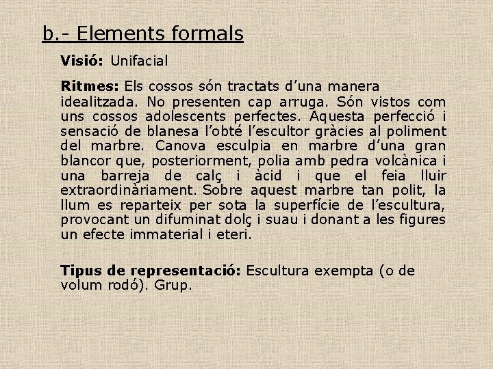 b. - Elements formals Visió: Unifacial Ritmes: Els cossos són tractats d’una manera idealitzada.