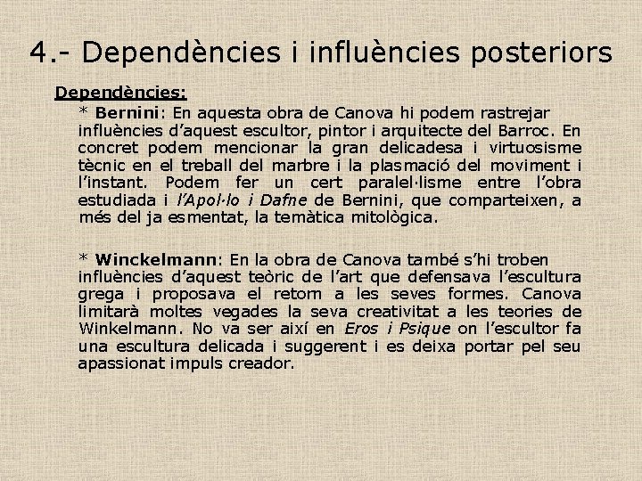 4. - Dependències i influències posteriors Dependències: * Bernini: En aquesta obra de Canova