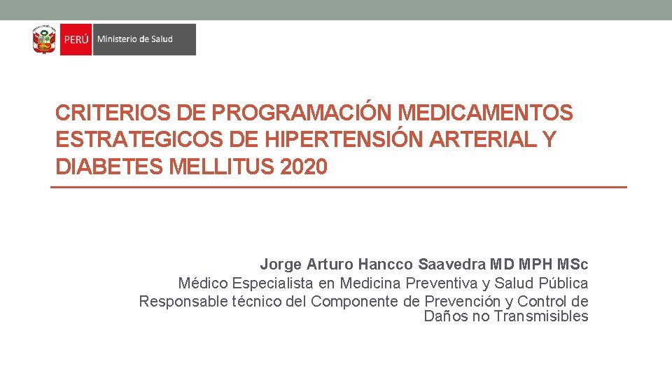 CRITERIOS DE PROGRAMACIÓN MEDICAMENTOS ESTRATEGICOS DE HIPERTENSIÓN ARTERIAL Y DIABETES MELLITUS 2020 Jorge Arturo