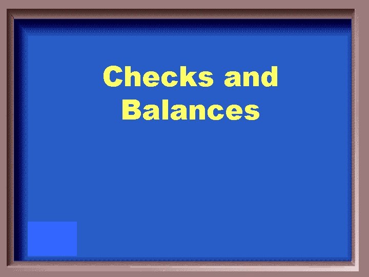 Checks and Balances 