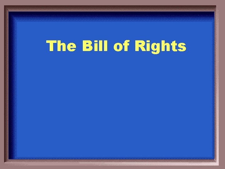 The Bill of Rights 