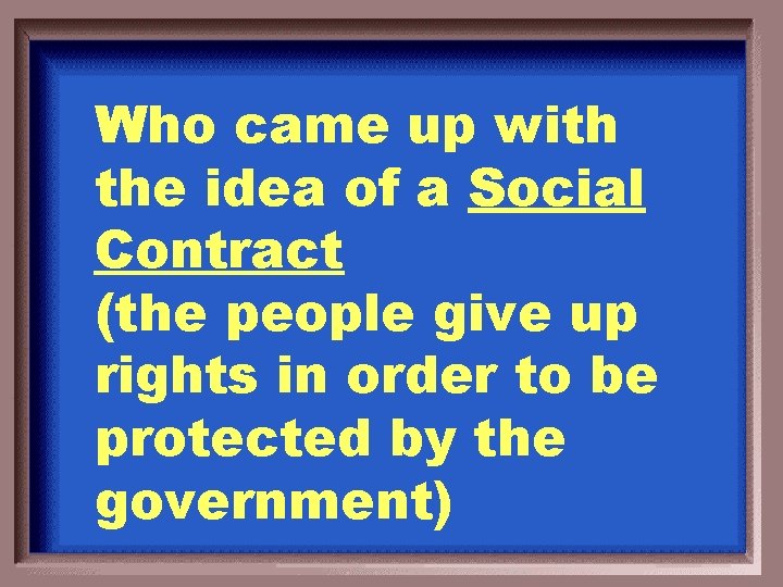 Who came up with the idea of a Social Contract (the people give up