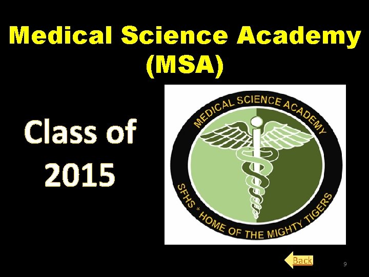 Medical Science Academy (MSA) Class of 2015 Back 9 Medical Science Academy (MSA) Class of 2015 Back 9