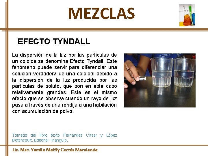 MEZCLAS EFECTO TYNDALL La dispersión de la luz por las partículas de un coloide