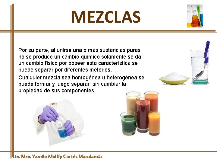 MEZCLAS Por su parte, al unirse una o mas sustancias puras no se produce