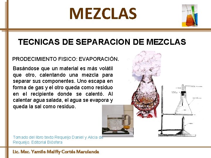 MEZCLAS TECNICAS DE SEPARACION DE MEZCLAS PRODECIMIENTO FISICO: EVAPORACIÓN. Basándose que un material es