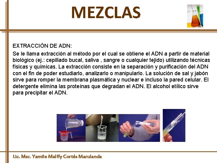 MEZCLAS EXTRACCIÓN DE ADN: Se le llama extracción al método por el cual se