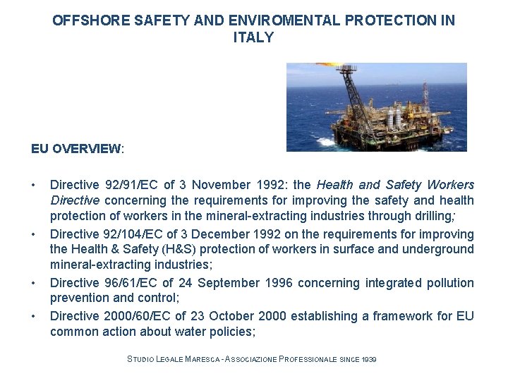 OFFSHORE SAFETY AND ENVIROMENTAL PROTECTION IN ITALY EU OVERVIEW: • • Directive 92/91/EC of OFFSHORE SAFETY AND ENVIROMENTAL PROTECTION IN ITALY EU OVERVIEW: • • Directive 92/91/EC of