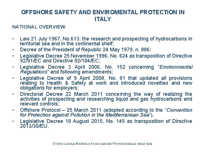 OFFSHORE SAFETY AND ENVIROMENTAL PROTECTION IN ITALY NATIONAL OVERVIEW: • • Law 21 July OFFSHORE SAFETY AND ENVIROMENTAL PROTECTION IN ITALY NATIONAL OVERVIEW: • • Law 21 July
