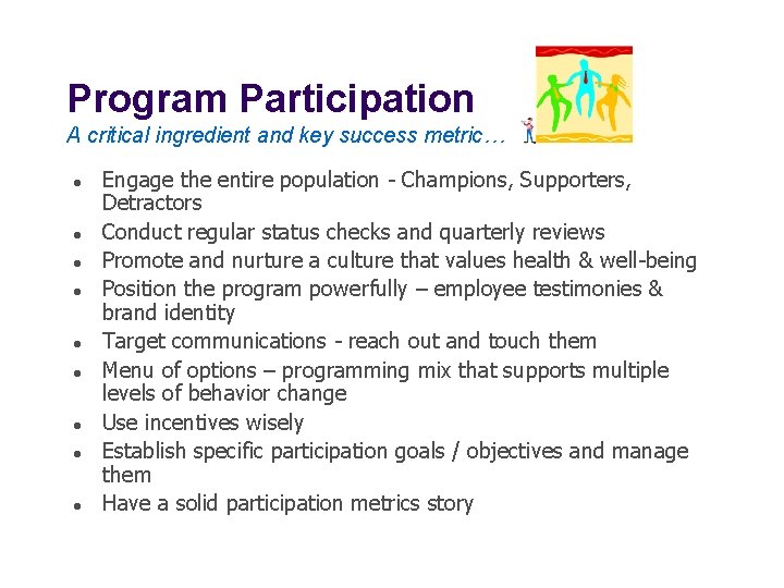 Program Participation A critical ingredient and key success metric… l l l l l