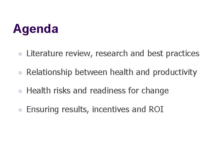 Agenda l Literature review, research and best practices l Relationship between health and productivity