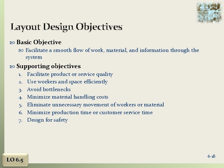 Layout Design Objectives Basic Objective Facilitate a smooth flow of work, material, and information