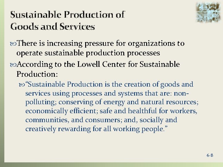 Sustainable Production of Goods and Services There is increasing pressure for organizations to operate