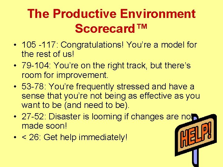 The Productive Environment Scorecard™ • 105 -117: Congratulations! You’re a model for the rest