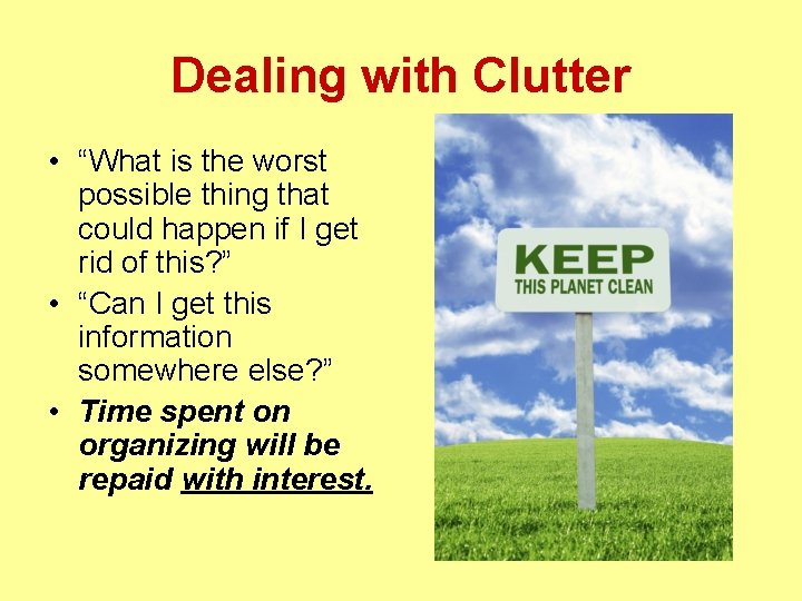 Dealing with Clutter • “What is the worst possible thing that could happen if