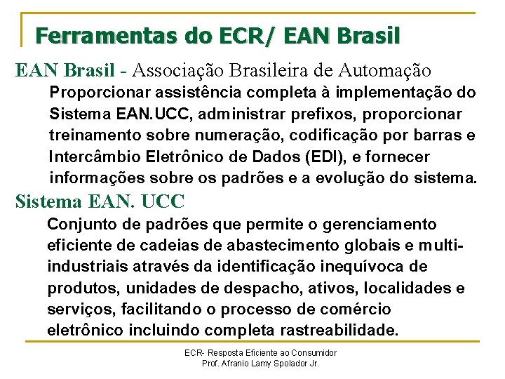 Ferramentas do ECR/ EAN Brasil - Associação Brasileira de Automação Proporcionar assistência completa à