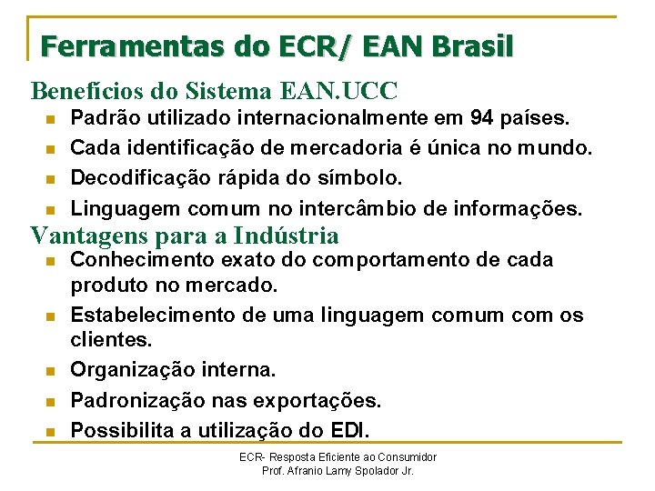 Ferramentas do ECR/ EAN Brasil Benefícios do Sistema EAN. UCC n n Padrão utilizado