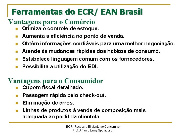 Ferramentas do ECR/ EAN Brasil Vantagens para o Comércio n n n Otimiza o