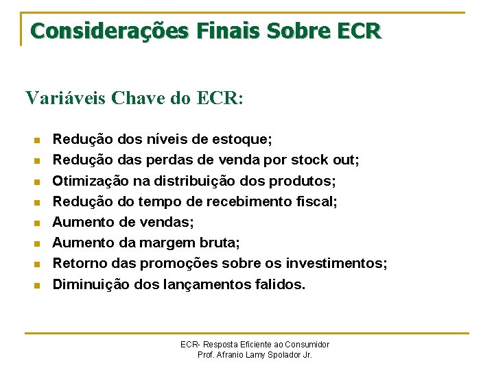 Considerações Finais Sobre ECR Variáveis Chave do ECR: n n n n Redução dos