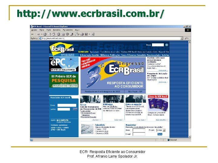 http: //www. ecrbrasil. com. br/ ECR- Resposta Eficiente ao Consumidor Prof. Afranio Lamy Spolador