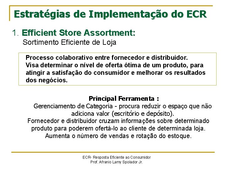 Estratégias de Implementação do ECR 1. Efficient Store Assortment: Sortimento Eficiente de Loja Processo