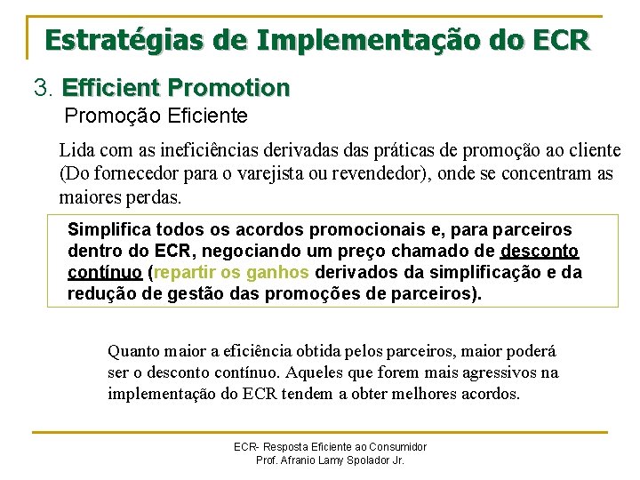 Estratégias de Implementação do ECR 3. Efficient Promotion Promoção Eficiente Lida com as ineficiências