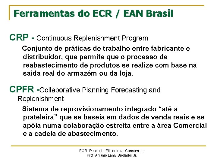 Ferramentas do ECR / EAN Brasil CRP - Continuous Replenishment Program Conjunto de práticas