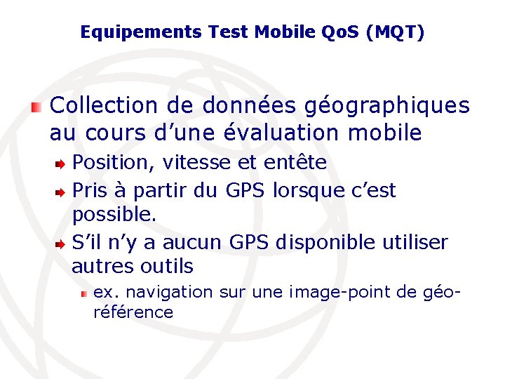 Equipements Test Mobile Qo. S (MQT) Collection de données géographiques au cours d’une évaluation