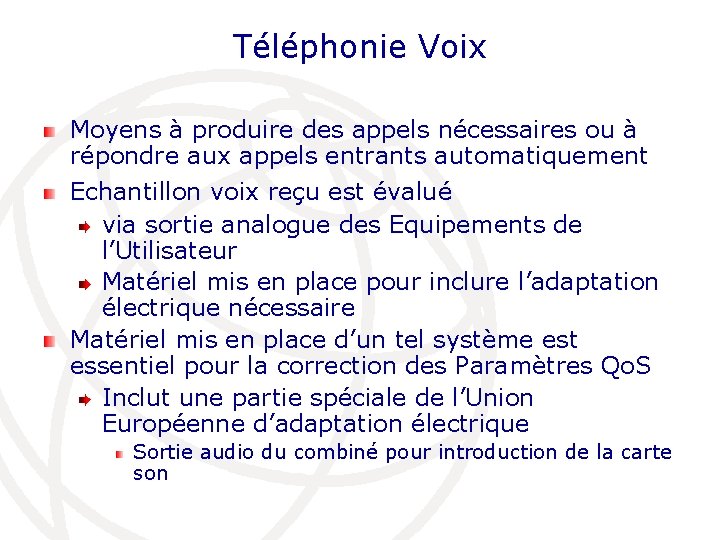 Téléphonie Voix Moyens à produire des appels nécessaires ou à répondre aux appels entrants