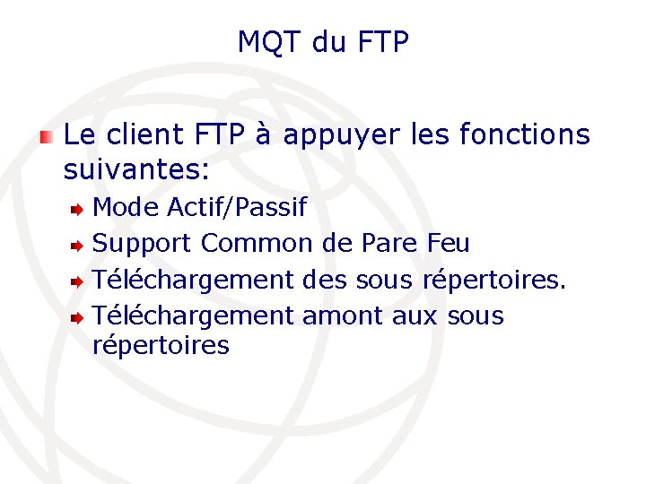 MQT du FTP Le client FTP à appuyer les fonctions suivantes: Mode Actif/Passif Support