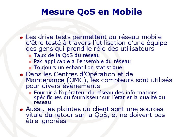 Mesure Qo. S en Mobile Les drive tests permettent au réseau mobile d’être testé