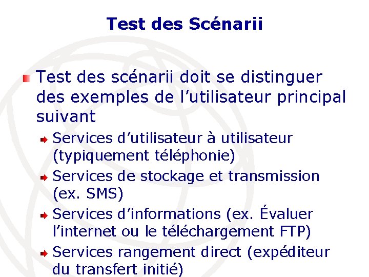Test des Scénarii Test des scénarii doit se distinguer des exemples de l’utilisateur principal