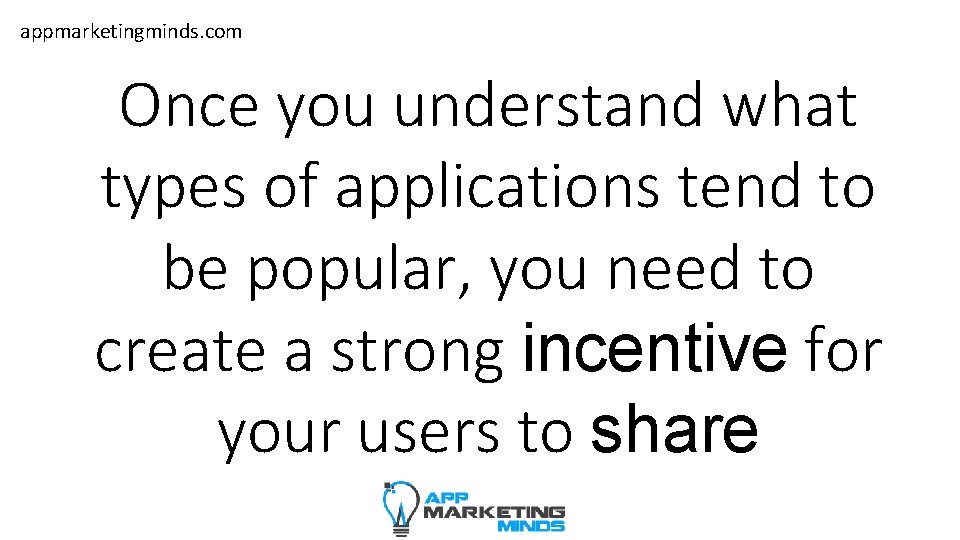 appmarketingminds. com Once you understand what types of applications tend to be popular, you