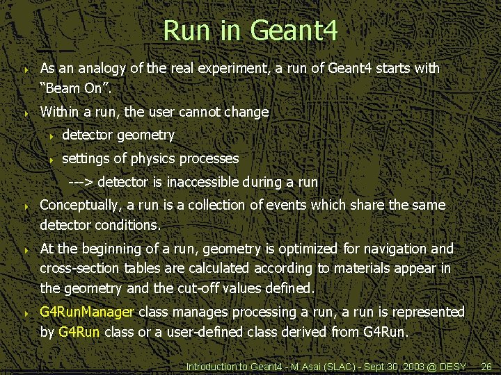 Run in Geant 4 4 4 As an analogy of the real experiment, a