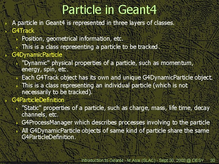 Particle in Geant 4 4 4 A particle in Geant 4 is represented in