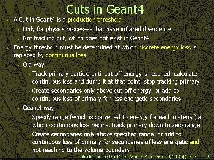 Cuts in Geant 4 4 4 A Cut in Geant 4 is a production