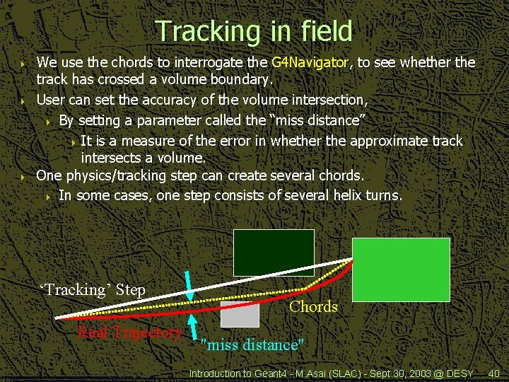 Tracking in field 4 4 4 We use the chords to interrogate the G